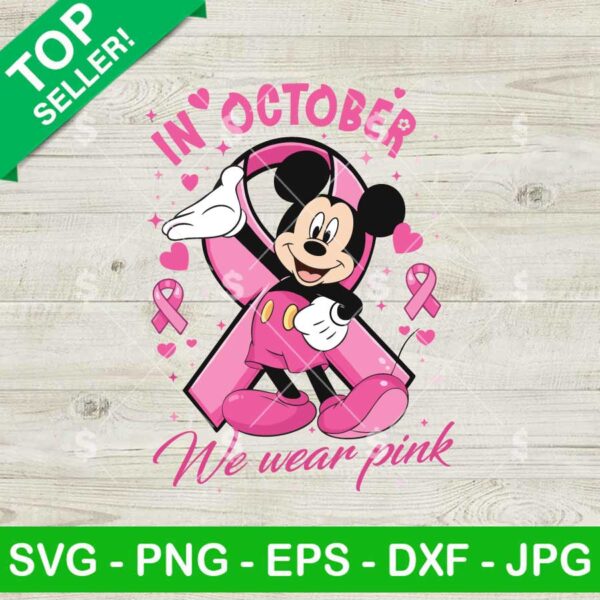 Mickey In October We Wear Pink SVG, Mickey Mouse Breast Cancer SVG, Breast Cancer Awareness SVG