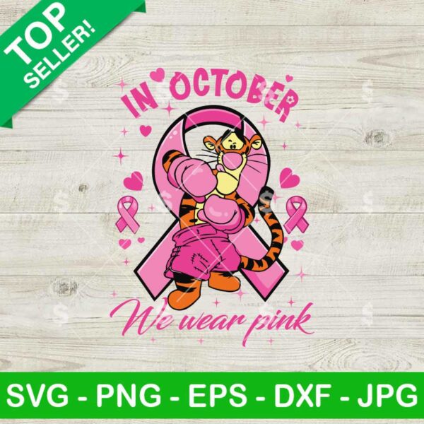 In October We Wear Pink Winnie the Pooh SVG, Disney Tigger Breast Cancer SVG, Breast Cancer Awareness SVG