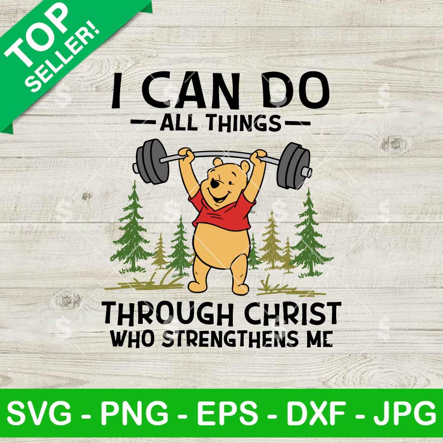 Winnie Pooh I Can Do All Things Through Christ Who Strengthen Me SVG