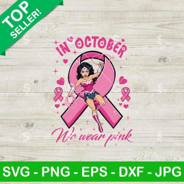 Wonder Woman In October We Wear Pink SVG