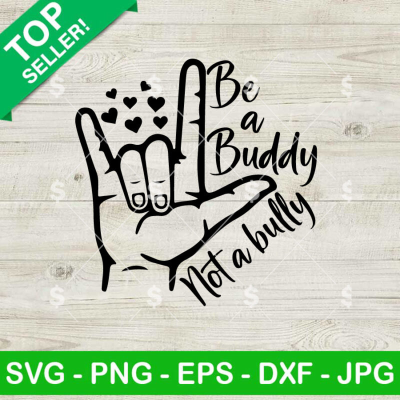 Be A Buddy Not A Bully SVG
