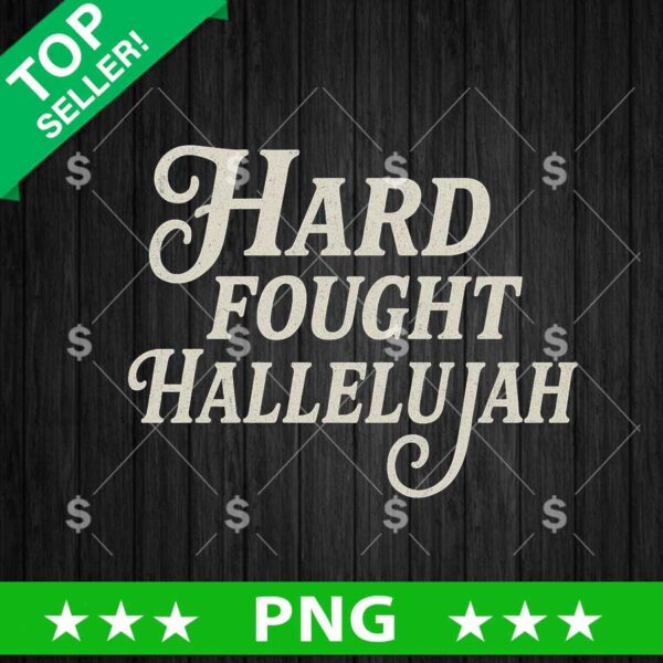Hard Fought Hallelujah PNG