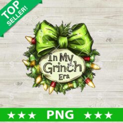 In My Grinch Era PNG