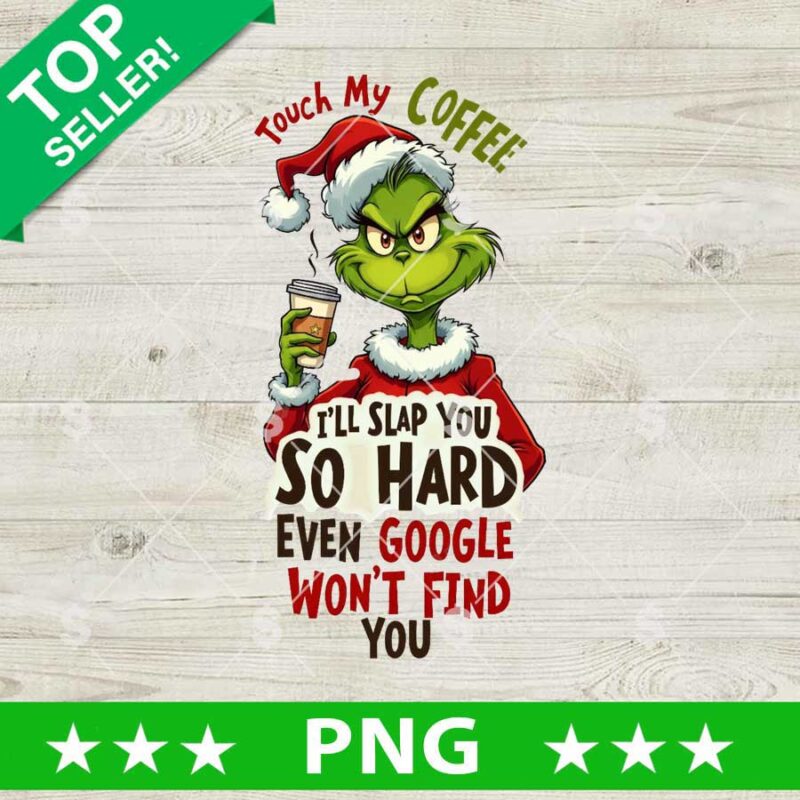 Tough My Coffee I'll Slap You So Hard Even Google Won't Find You PNG
