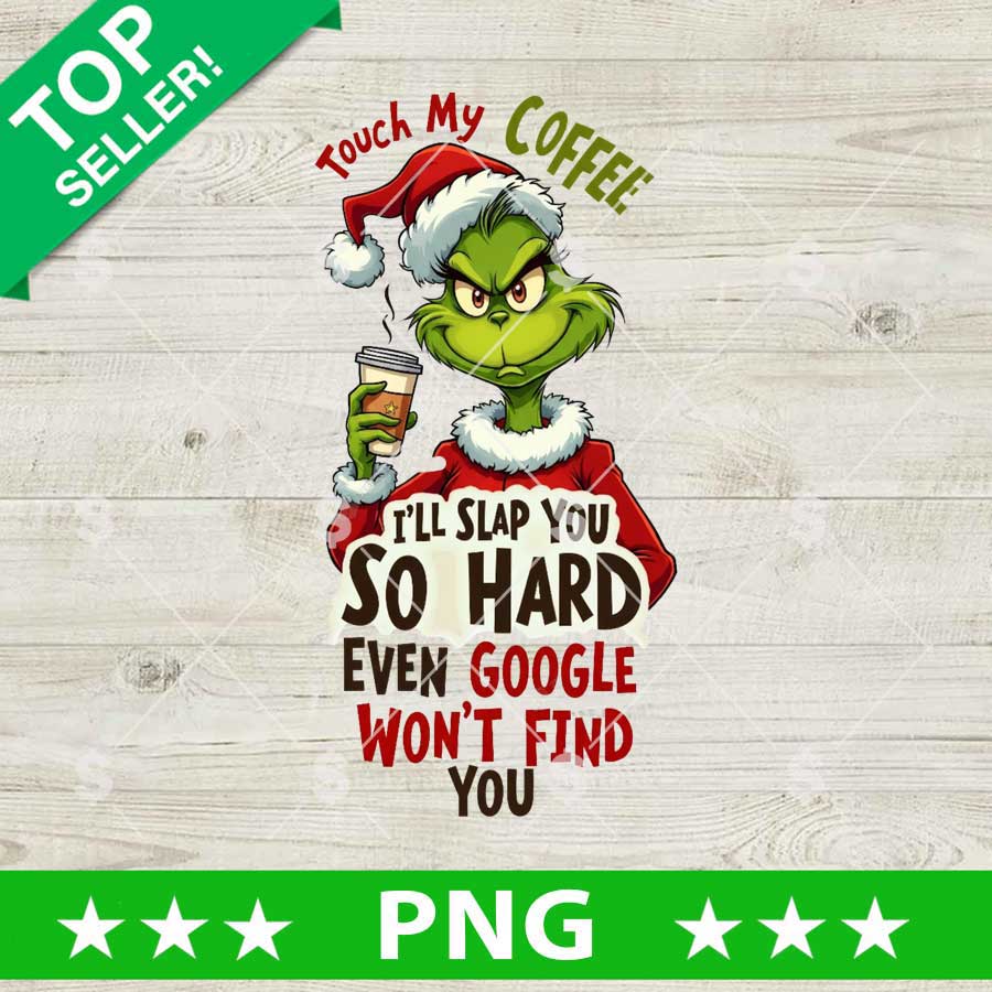 Tough My Coffee I'll Slap You So Hard Even Google Won't Find You PNG