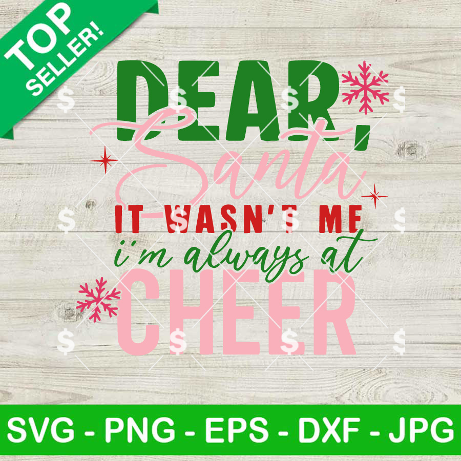Dear Santa It's Wasn't Me I'm Always At Cheer SVG
