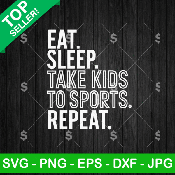 Eat Sleep Take Kids To Sports Repeat SVG