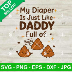 My Diaper Is Just Like Daddy Full Of Shit SVG