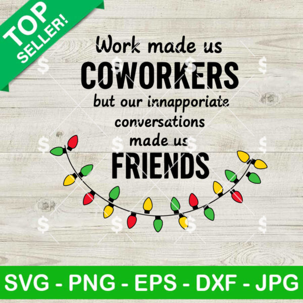 Work Made Us Coworkers Christmas SVG