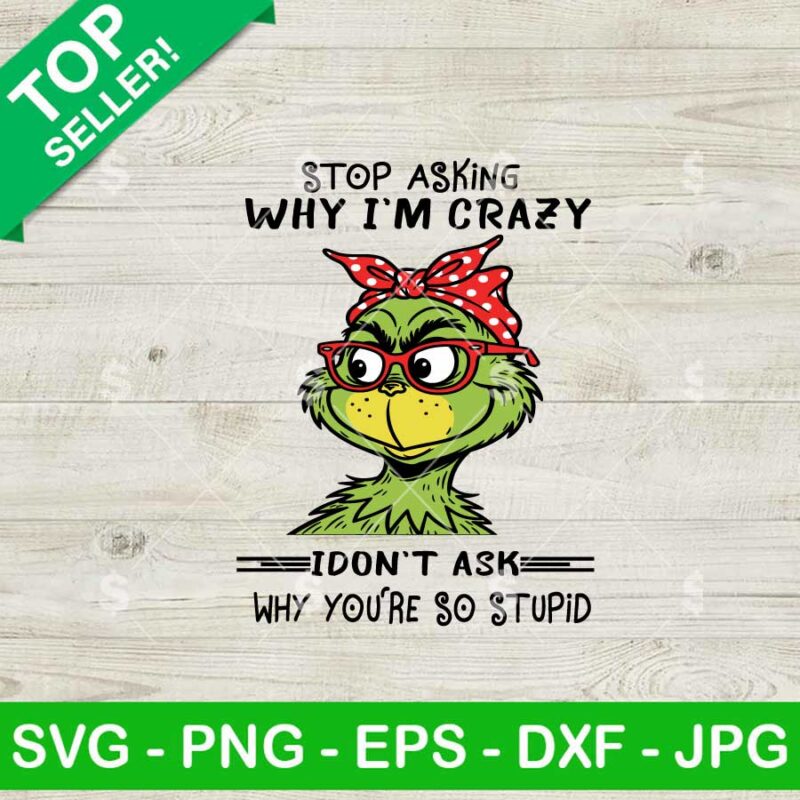 Stop Asking Why I'm Crazy I Don't Ask SVG