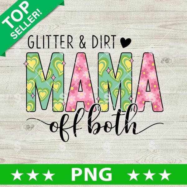 Glitter And Dirt Mama Of Both PNG