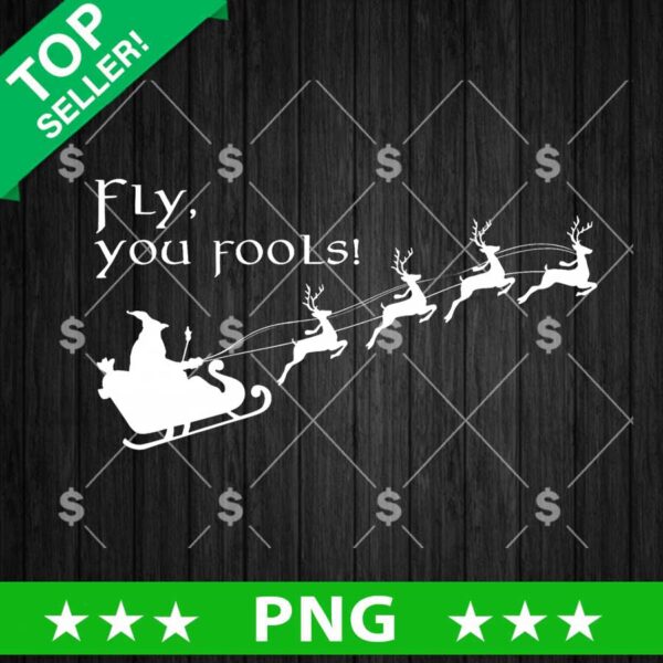 Fly You Fools Santa Claus PNG, Santa Claus Christmas PNG Sublimation, Christmas PNG