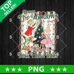 From The Windows To The Wall I'm About To Deck The Hall Grinch PNG