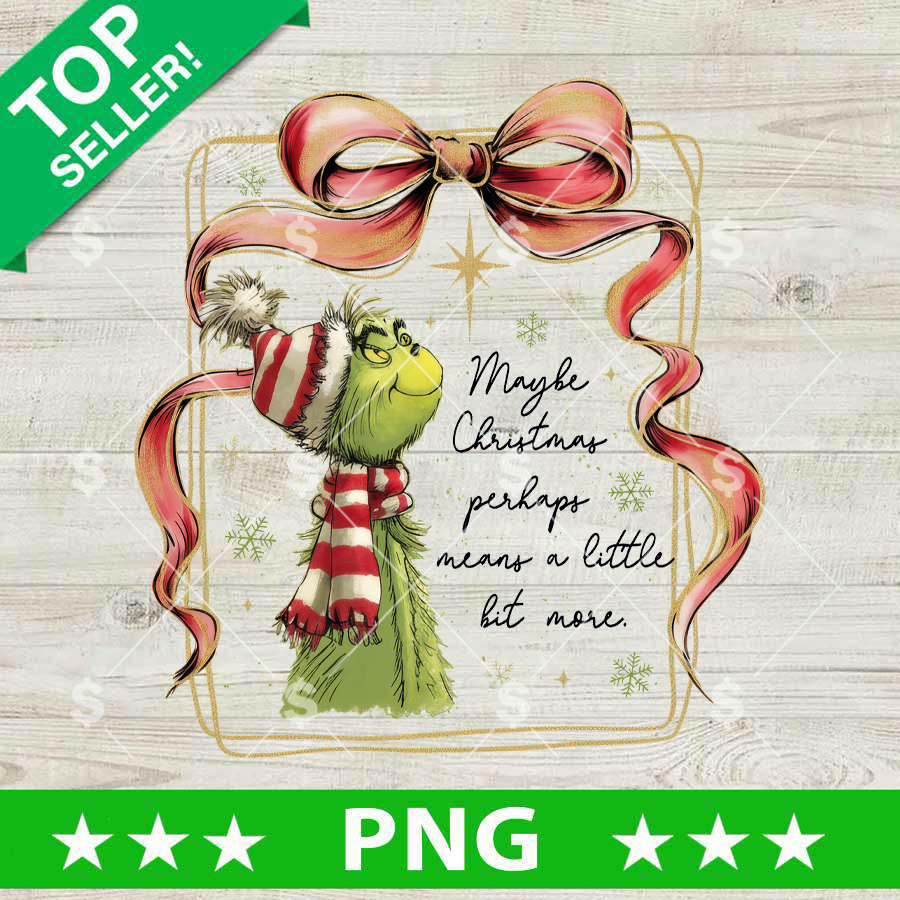Grinch Maybe Christmas Perhaps Means A Little More PNG
