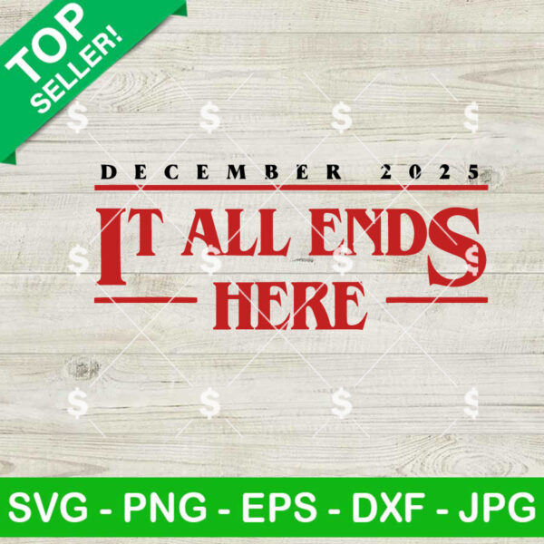 Stranger Things It All Ends Here SVG, Stranger Things Season 5 SVG, Stranger Things Movie SVG