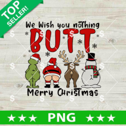 Grinch We Wish You Nothing Butt Christmas PNG