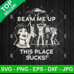 Stranger Things Beam Me Up This Place Sucks SVG