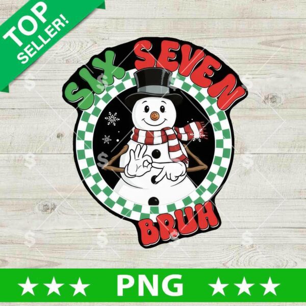 Six Seven Bruh Snowman PNG, Christmas Six Seven PNG, 67 Funny Snowman PNG Sublimation