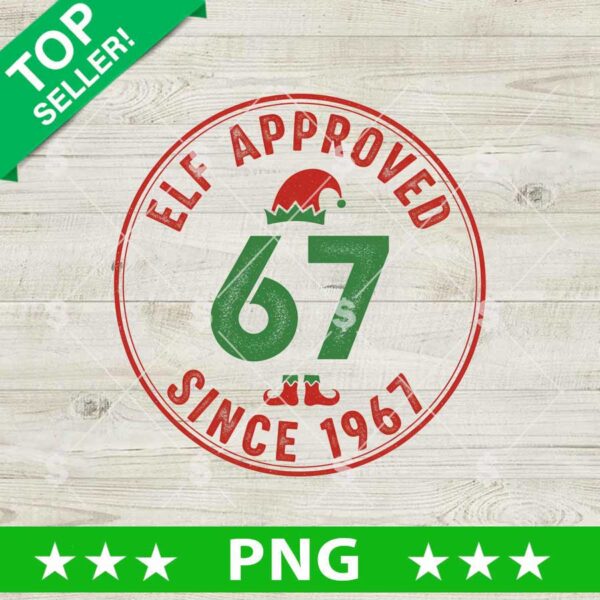 Elf Approved Since 1967 PNG, Christmas Elf 6 7 PNG, Elf Six Seven PNG Sublimation