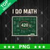 I Do Math 420 Funny PNG