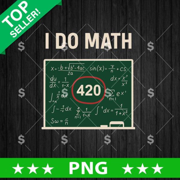 I Do Math 420 Funny PNG