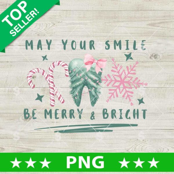 May Your Smile Be Merry And Bright PNG, Christmas Tooth PNG, Dental Christmas PNG Sublimation
