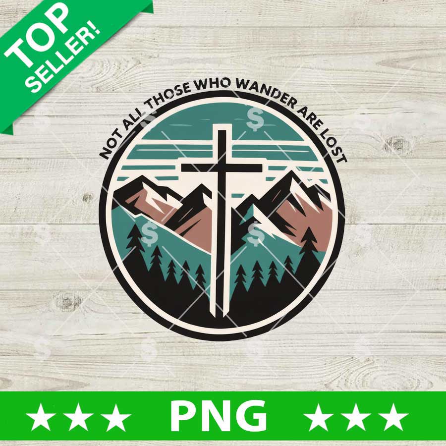 Not All Those Who Wander Are Lost Jesus Cross PNG