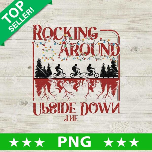 Rocking Around The Upside Down Christmas PNG, Stranger Things Christmas PNG, Stranger Things PNG Sublimation