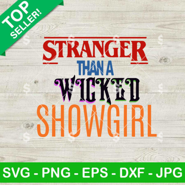 Stranger Than A Wicked Showgirl SVG, Stranger Things 5 SVG, Stranger Things Wicked SVG