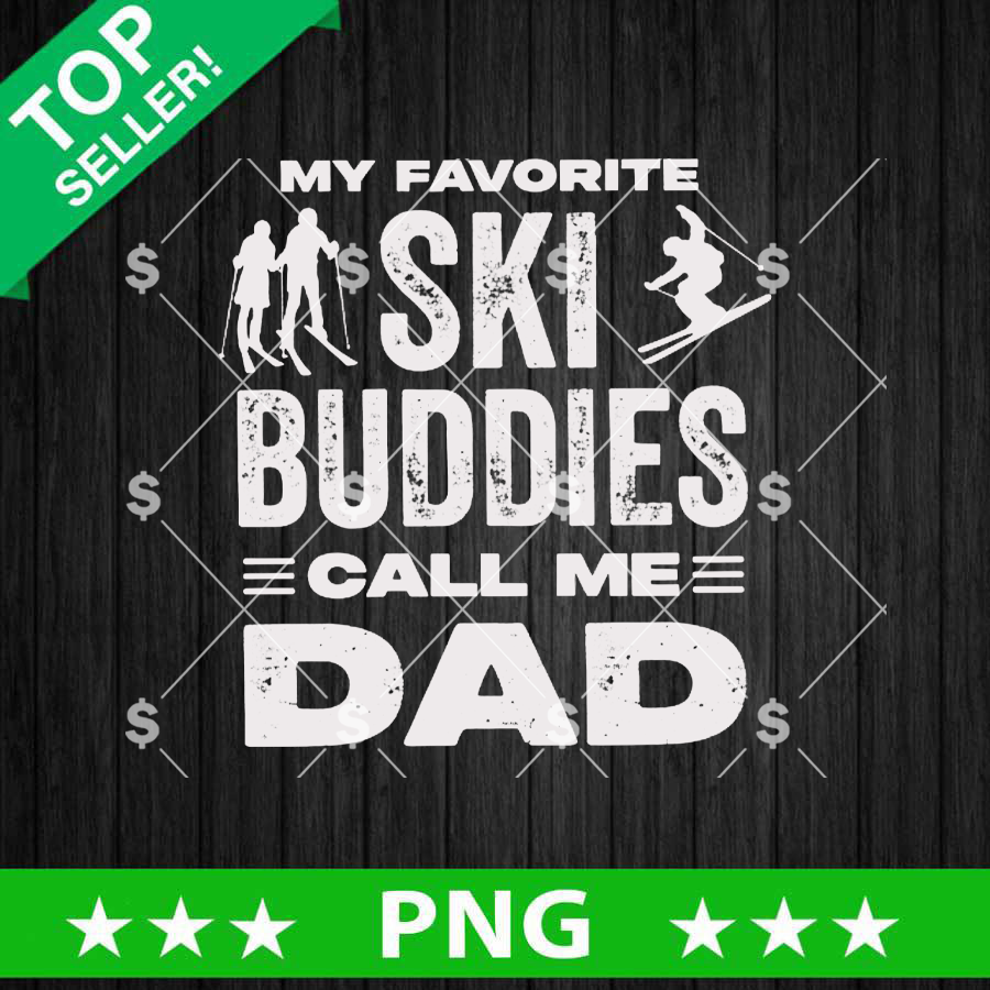 My Favorite Ski Buddies Call Me Dad PNG