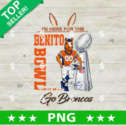 I'm Here For The Benito Bowl Go Broncos PNG