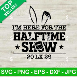 I'm Here For The Halftime Show Super Bowl LX SVG, Benito Bowl SVG, Bad Bunny Super Bowl 2026 SVG