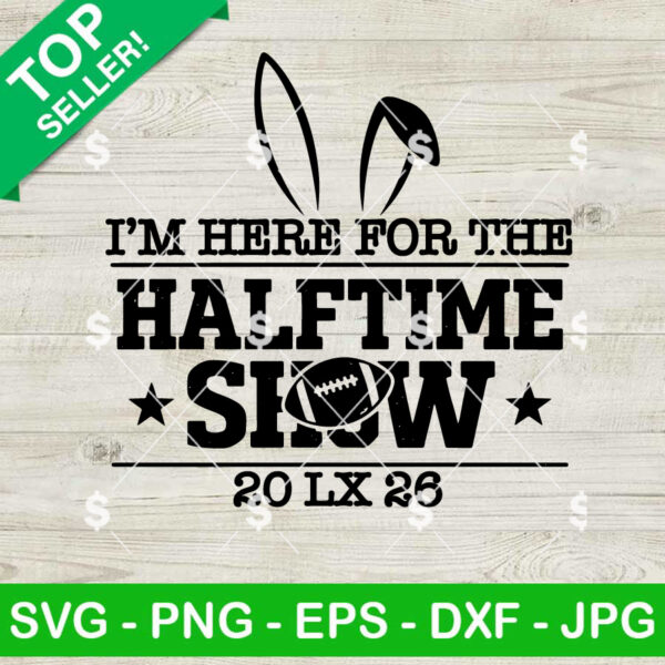 I'm Here For The Halftime Show Super Bowl LX SVG, Benito Bowl SVG, Bad Bunny Super Bowl 2026 SVG
