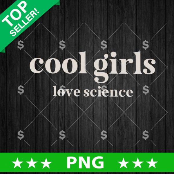 Cool Girls Love Science PNG, Girls Love Science PNG, Cool Girls PNG Sublimation