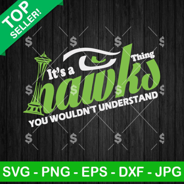 It's A Hawks Thing You Wouldn't Understand SVG, Seattle Seahawks NFL SVG, Seahawks Football SVG