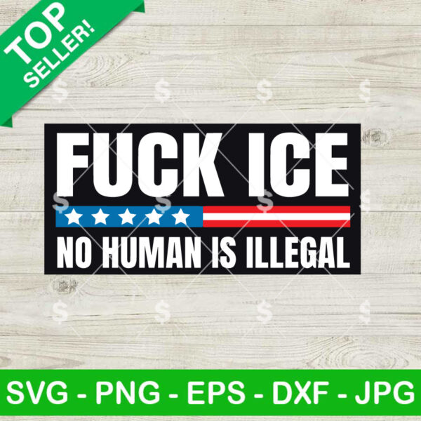Fuck ICE No Human Is Illegal SVG
