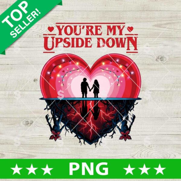 You're My Upsdie Down Stranger Things PNG