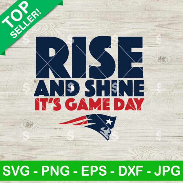 Rise And Shine It's Game Day SVG, New England Patriots Football SVG, New England Patriots NFL SVG