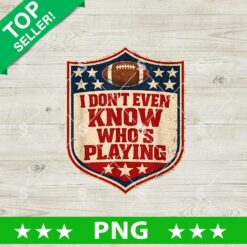 I Dont Even Know Who's Playing PNG