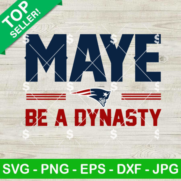 Maye Be a Dynasty New England Patriots SVG, Super Bowl LX SVG, NFL New England Patriots SVG PNG