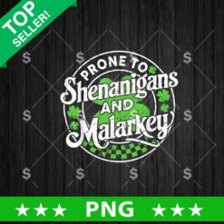 Prone To Shenanigans And Malarkey PNG