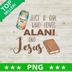 Just A Girl Who Loves Alani And Jesus PNG