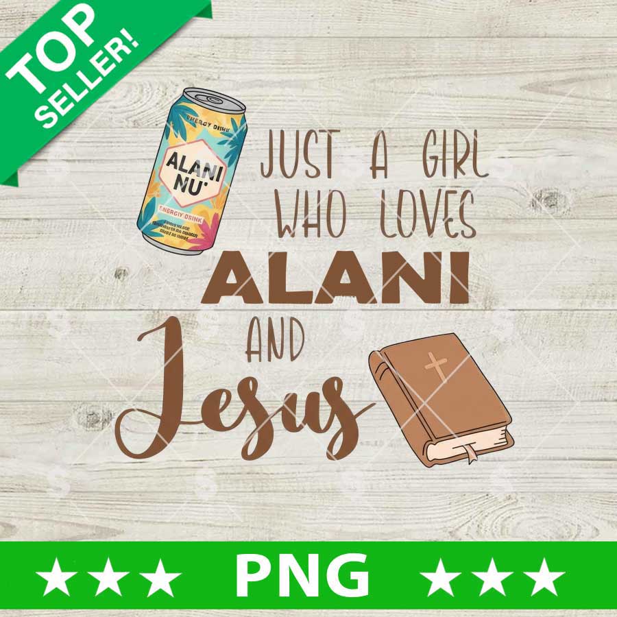Just A Girl Who Loves Alani And Jesus PNG