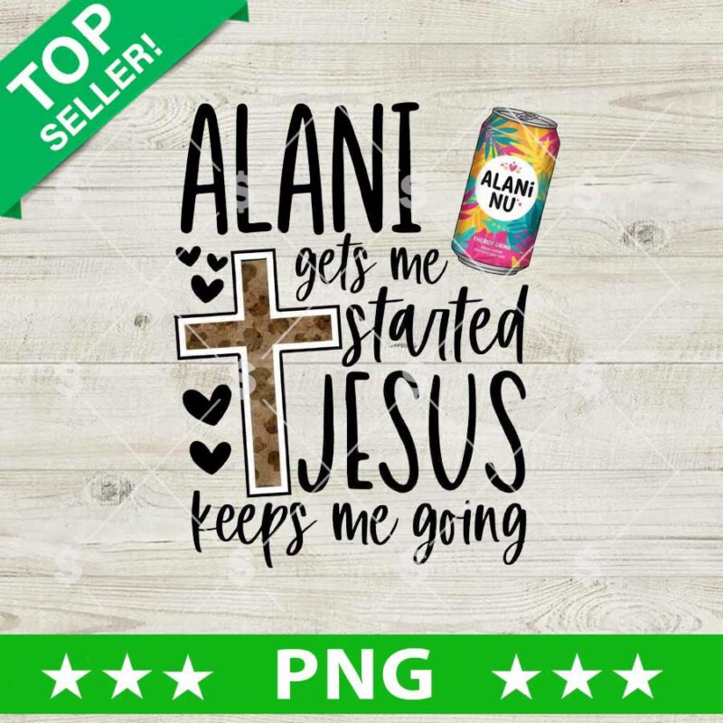 Alani Gets Me Started Jesus Keeps Me Going PNG