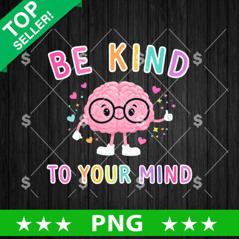 Be Kind To Your Mind PNG