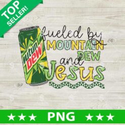 Fueled By Mountain Dew And Jesus PNG