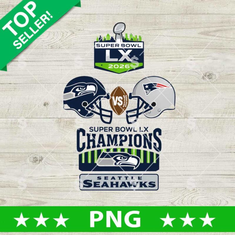 Super Bowl LX Champions Seattle Seahawks PNG, Super Bowl LX PNG, Patriots Vs Seahawks Super Bowl PNG Sublimation File