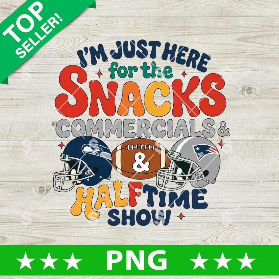 Im Just Here For The Snacks Commercials And Halftime Show PNG