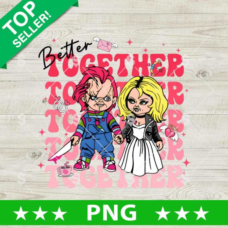Better Together Chucky Couple PNG, Chucky Horror Valentine PNG Sublimation File, Chucky PNG