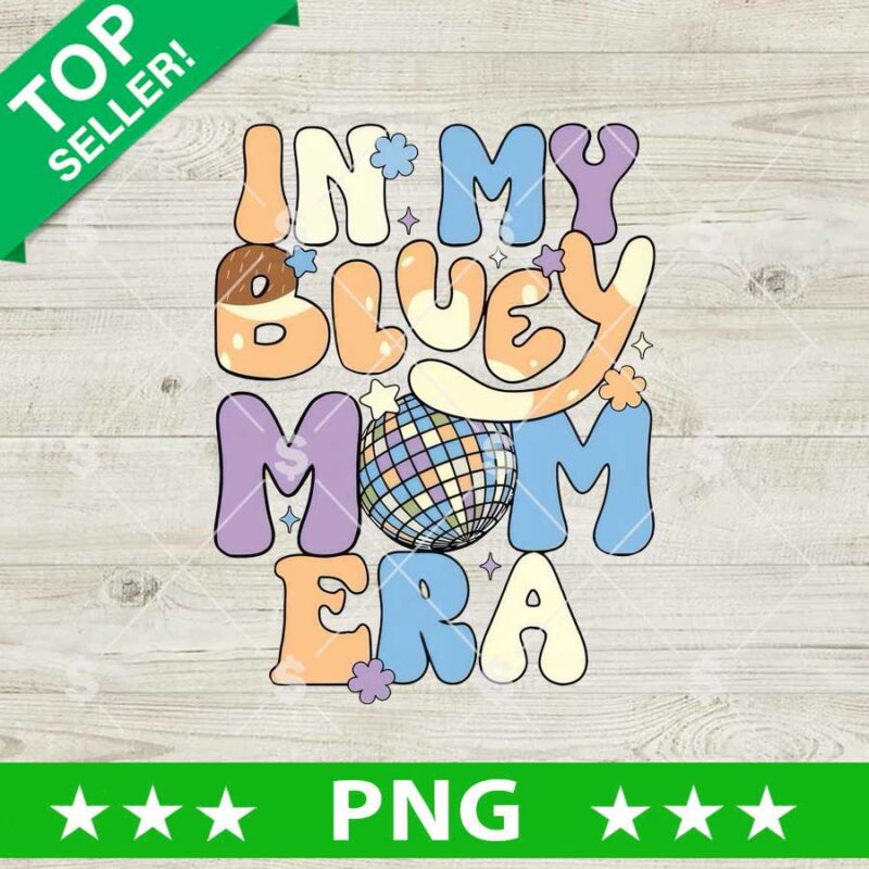 In My Bluey Mom Era PNG